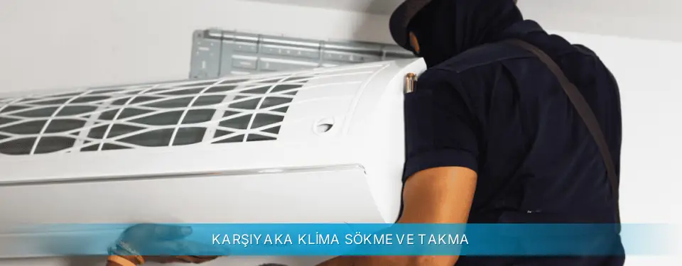 Karşıyaka İlçemi Daikin Klima Sökme ve Takma